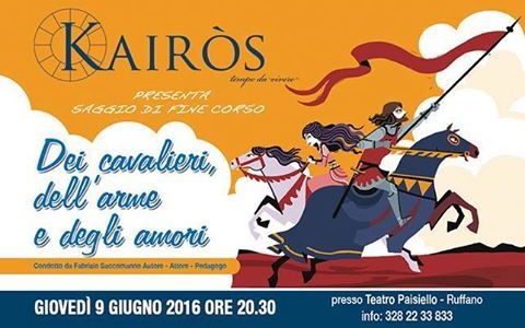 ODV  Kairòs presenta  Dei cavalieri, dell’arme e degli amori  Saggio di fine corso condotto da Fabrizio Saccomanno